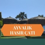 HASIR ÇATI AYVALIK, AYVALIK HASIR ÇATI, HASIR GÖLGELİK AYVALIK, AYVALIK HASIR GÖLGELİK, BAMBU ÇATI AYVALIK, AYVALIK BAMBU ÇATI, ÇARDAK ÜSTÜ HASIR AYVALIK, AYVALIK ÇARDAK ÜSTÜ HASIR