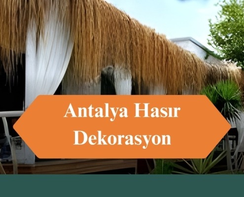 Antalya Hasır Dekorasyon, Antalya Hasır Dekorasyon Firmaları, Antalya Hasır Dekorasyon Fiyatları, Antalya Hasır Dekorasyon Yapan Firmalar